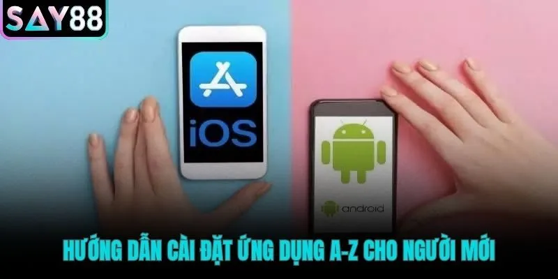 Quy trình cài đặt sau khi tải app Say88 cho iOS và Android