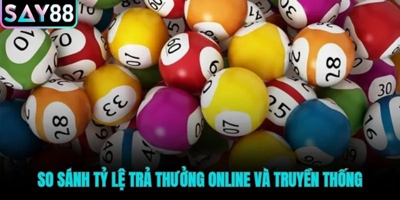 Tỷ lệ thưởng online vượt trội so với truyền thống