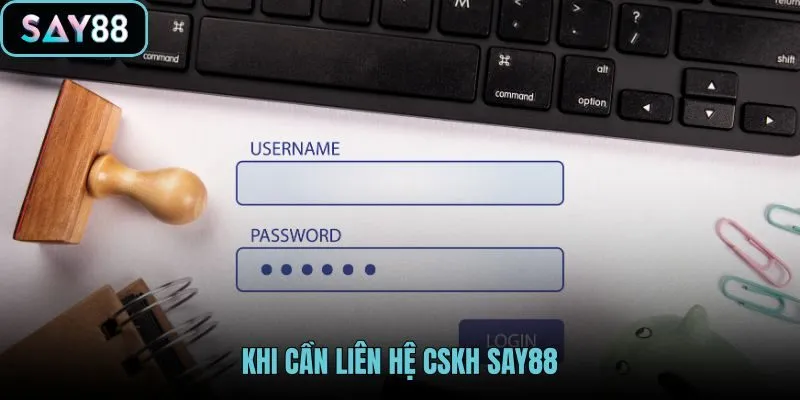khi-can-lien-he-cskh-say88 khi-can-lien-he-cskh-say88