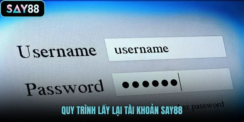quy-trinh-lay-lai-tai-khoan-say88 quy-trinh-lay-lai-tai-khoan-say88