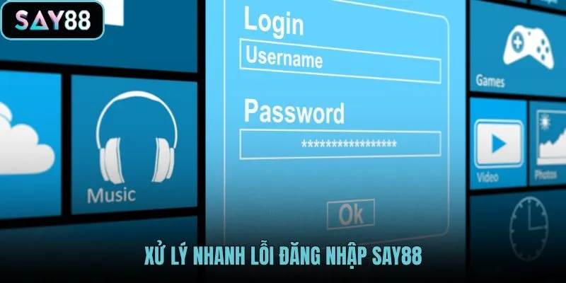 xu-ly-nhanh-loi-dang-nhap-say88 xu-ly-nhanh-loi-dang-nhap-say88