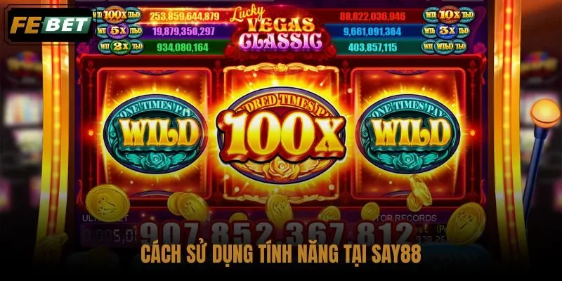 cach-su-dung-tinh-nang-tai-say88 cach-su-dung-tinh-nang-tai-say88