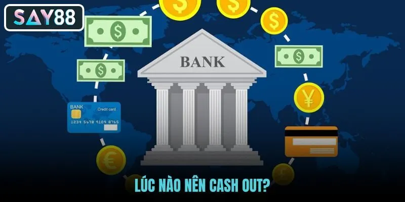 luc-nao-nen-cash-out luc-nao-nen-cash-out