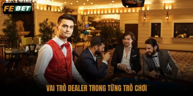 vai-tro-dealer-trong-tung-tro-choi vai-tro-dealer-trong-tung-tro-choi